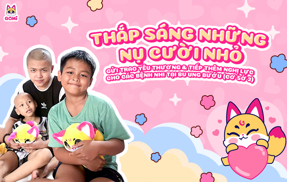Thắp Sáng Những Nụ Cười Nhỏ - GOMI Và Hành Trình Trao Gửi Yêu Thương Tại BV Ung Bướu