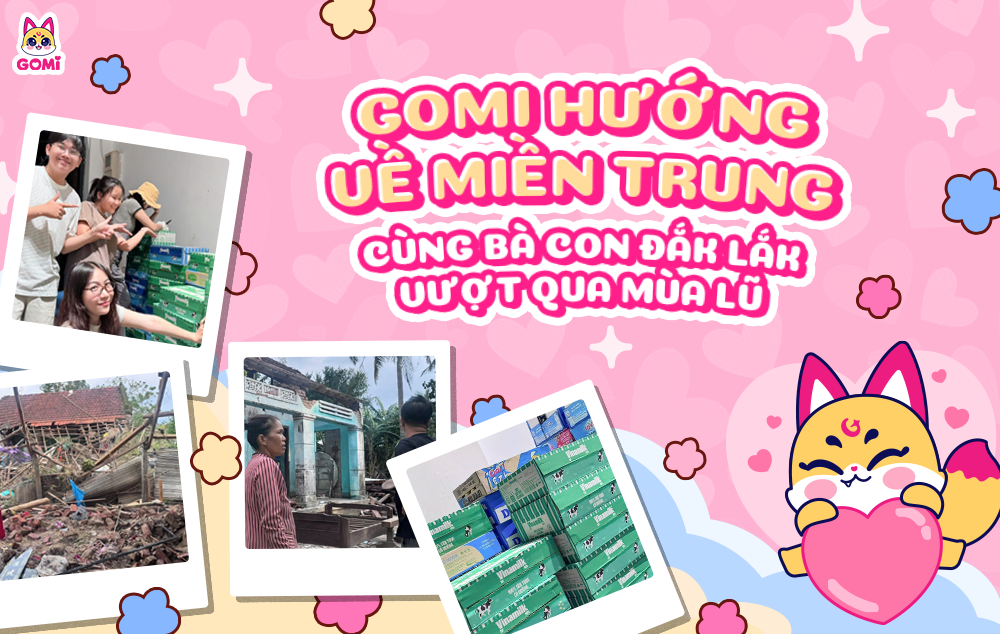 Gomi Hướng Về Miền Trung - Hành Trình Chia Sẻ Sau Trận Lũ Lịch Sử Tại Đắk Lắk